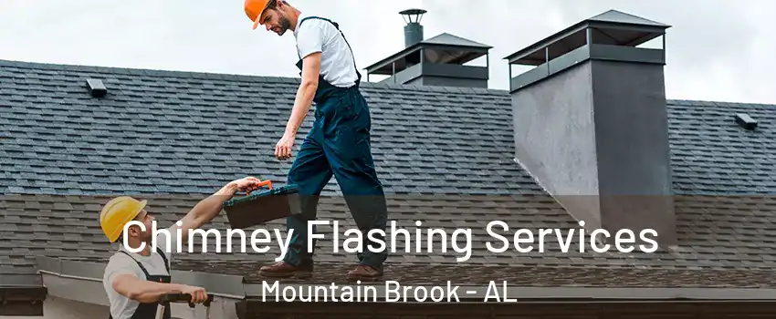 Chimney Flashing Services Mountain Brook - AL