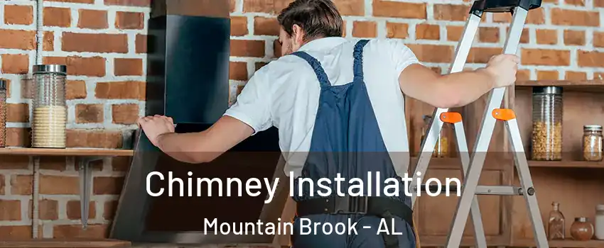  Chimney Installation Mountain Brook - AL
