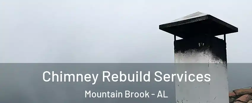  Chimney Rebuild Services Mountain Brook - AL