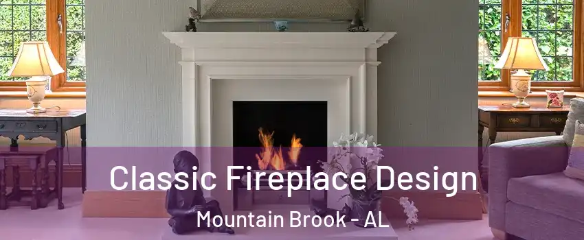  Classic Fireplace Design Mountain Brook - AL