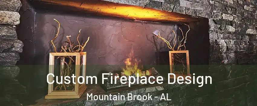  Custom Fireplace Design Mountain Brook - AL