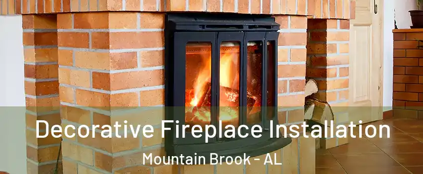  Decorative Fireplace Installation Mountain Brook - AL