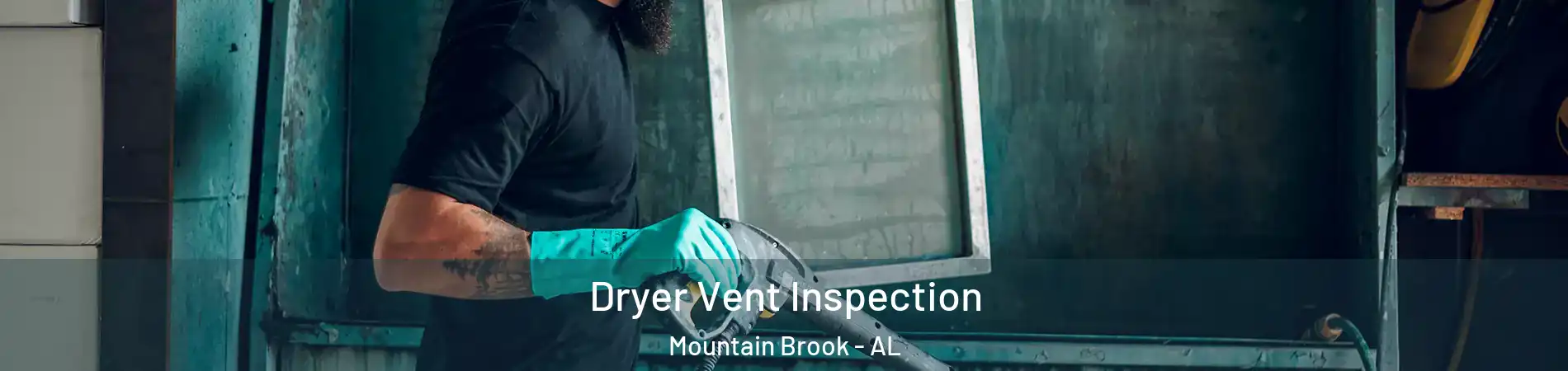  Dryer Vent Inspection Mountain Brook - AL