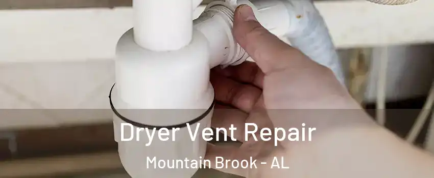  Dryer Vent Repair Mountain Brook - AL