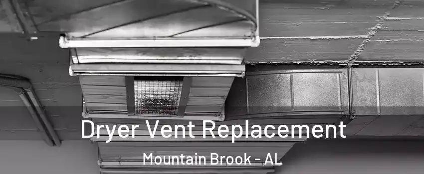  Dryer Vent Replacement Mountain Brook - AL