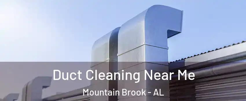  Duct Cleaning Near Me Mountain Brook - AL