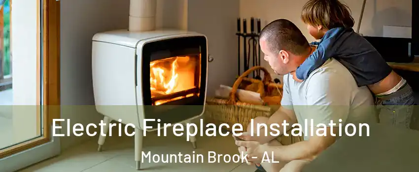  Electric Fireplace Installation Mountain Brook - AL