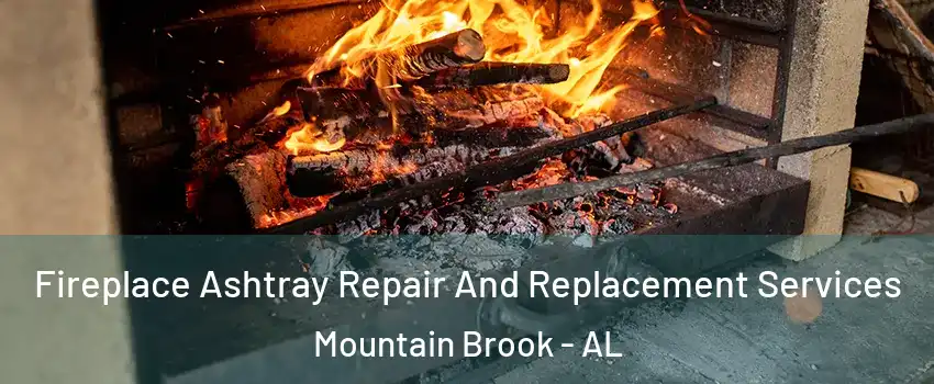  Fireplace Ashtray Repair And Replacement Services Mountain Brook - AL