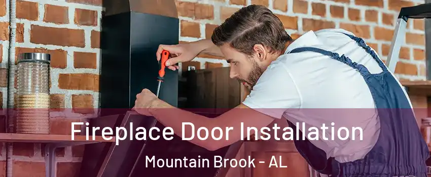  Fireplace Door Installation Mountain Brook - AL