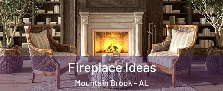  Fireplace Ideas Mountain Brook - AL