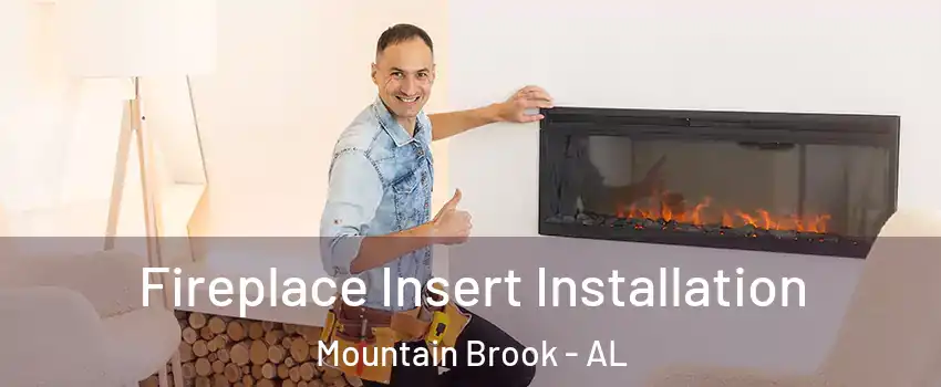  Fireplace Insert Installation Mountain Brook - AL