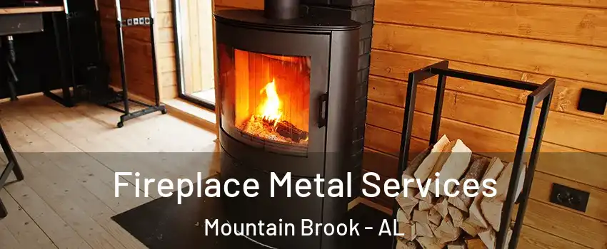 Fireplace Metal Services Mountain Brook - AL