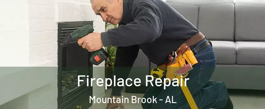  Fireplace Repair Mountain Brook - AL