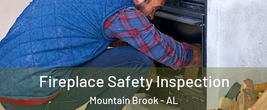  Fireplace Safety Inspection Mountain Brook - AL