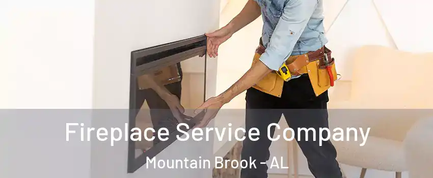 Fireplace Service Company Mountain Brook - AL