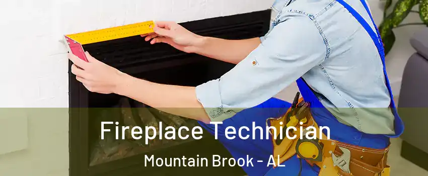 Fireplace Technician Mountain Brook - AL