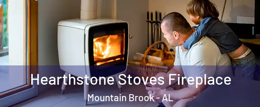  Hearthstone Stoves Fireplace Mountain Brook - AL