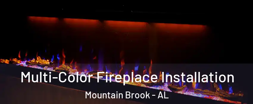  Multi-Color Fireplace Installation Mountain Brook - AL