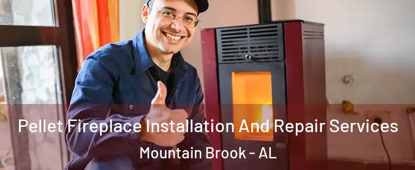  Pellet Fireplace Installation And Repair Services Mountain Brook - AL