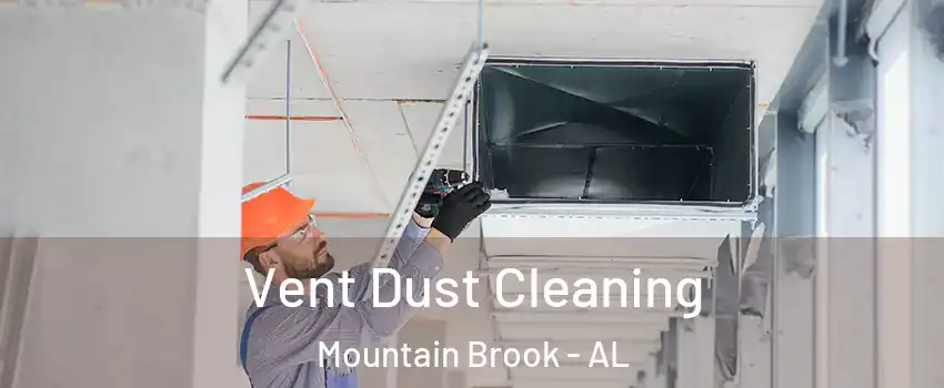 Vent Dust Cleaning Mountain Brook - AL