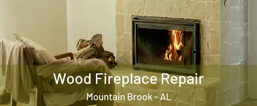  Wood Fireplace Repair Mountain Brook - AL