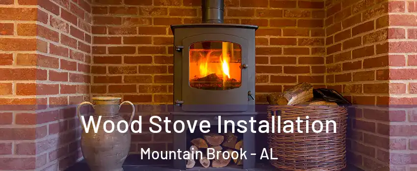  Wood Stove Installation Mountain Brook - AL