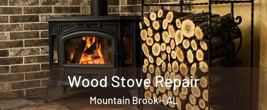  Wood Stove Repair Mountain Brook - AL